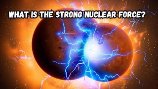 Science Made Simple What Is the Strong Nuclear Force [upl. by Yadseut]