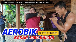 AEROBIK BAKAR 1000 KALORI SUPER GOBYOSS SUPER BAKAR LEMAK [upl. by Champagne]