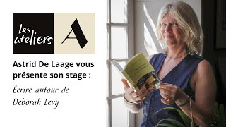 Présentation du stage Écrire autour de Deborah Levy par Astrid De Laage [upl. by Rehtse]