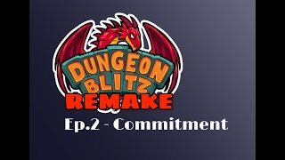 Dungeon Blitz Remake 2  Commitment [upl. by Ashly485]