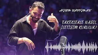 Erkeklerle Nasıl İletişim Kurulur Erkeği İkna Etmenin Yolu  Aşkım Kapışmak [upl. by Nevetse]