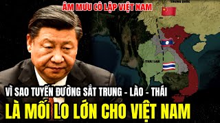 Vì Sao Tuyến Đường Sắt Trung Lào Thái Là Mối Lo Lớn Cho Việt Nam  Lịch Sử Quân Sự [upl. by Booma741]