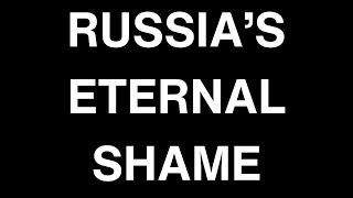 Russias Eternal Shame [upl. by Irahcaz]