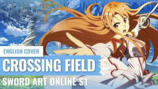 Yukinami Crossing Field  Sword Art Online S1 OP ENGLISH COVER [upl. by Airtap]