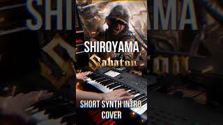 Shiroyama  Sabaton quotShort Synth Coverquot INTRO synth sabaton thelaststand korgkrome shorts [upl. by Bowlds911]