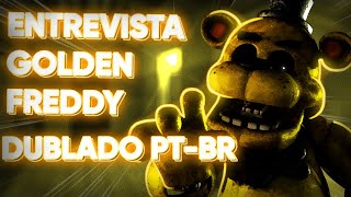 A ENTREVISTA COM O GOLDEN FREDDY DUBLADO PT BR FNAF Interview with Cassidy [upl. by Nwahsed]