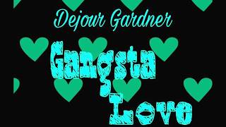 Dejour Gardner  Gangsta Love [upl. by Hoseia]