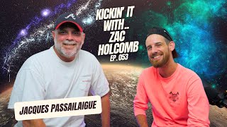 Ep 053  Jacques Passailaigue  Kickin It With Zac Holcomb Podcast [upl. by Sama]