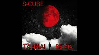 Tanhai Remix  SCube [upl. by Nayve]