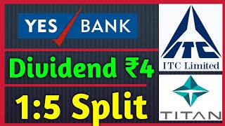 Yes Bank amp Titan • ITC Ltd  8 Stocks Declared High Dividend amp Stock Split With Ex Dates [upl. by Velleman826]