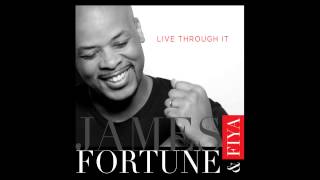 James Fortune amp FIYA  Live Through It AUDIO ONLY [upl. by Shriver]