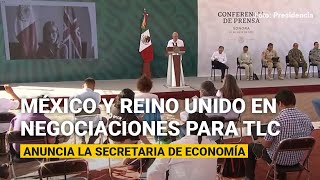 México y Reino Unido inician negociación para tener nuevo Tratado de Libre Comercio [upl. by Htide]