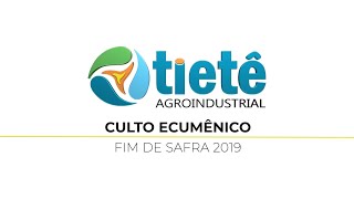 TIETÊ AGROINDUSTRIAL  Culto ecumênico de Final da Safra 2019 [upl. by Berni429]