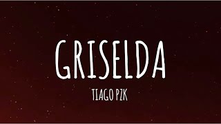 Tiago PZK  Griselda LetraLyrics [upl. by Jervis]