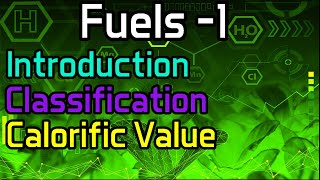 Fuels 1 Introduction Classification Calorific Value [upl. by Luttrell]