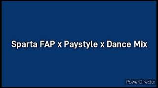 Sparta FAP x Paystyle x Dance Mix Reupload [upl. by Edris]