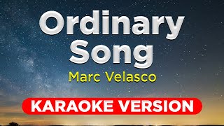 ORDINARY SONG  Marc Velasco HQ KARAOKE VERSION with lyrics [upl. by Francois]