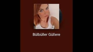 Bülbüller güllere [upl. by Surtemed]