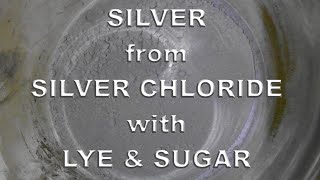 SILVER from silver chloride  lye and sugar method [upl. by Grefer]