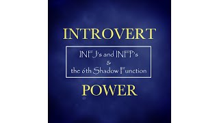 INFJ amp INFP amp the Theory of the 6th Shadow Function [upl. by Snehpets389]