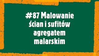 87 Malowanie ścian i sufitów agregatem malarskim [upl. by Irby]