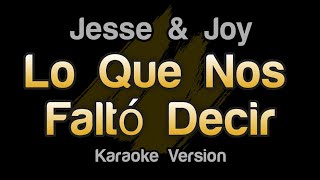 Jesse amp Joy  Lo Que Nos Faltó Decir Karaoke Letra [upl. by Mandi]