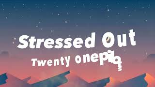 Twenty One PilotsStressed Out Lyrics [upl. by Giulio863]