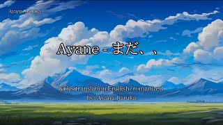 Ayane  まだ、、 lyrics translation Englishromanized [upl. by Mohamed]