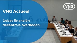 VNG Actueel  Debat financiën decentrale overheden [upl. by Arval]