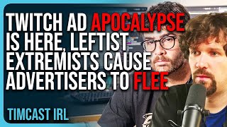 The Twitch Ad APOCALYPSE IS HERE Leftist Extremists Cause Advertisers To FLEE [upl. by Any351]