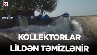 Kollektorlar lildən təmizlənir  Bu il 254 km məsafədə kollektordrenaj şəbəkəsi lildən təmizlənib [upl. by Britni245]