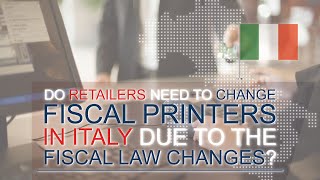 Do retailers need to change fiscal printers in Italy due to the Fiscal law changes [upl. by Sone12]