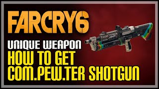 ComPewTer Far Cry 6 Unique Shotgun [upl. by Eilime]