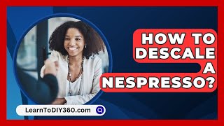 How To Descale A Nespresso  LearnToDIY360com [upl. by Enihpesoj]