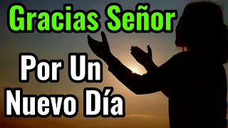 Oración De Cada Día  Gracias Señor Por Un Día Mas [upl. by Ahsimot]