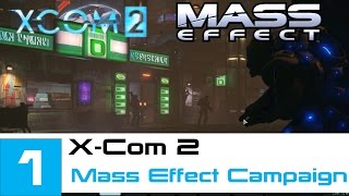 XCOM 2  Mass Effect et al Campaign  LP  Part 1  Legend Ironman [upl. by Walls]