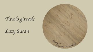 DIY 2  Piatto girevole Lazy Susan [upl. by Akimrehs291]