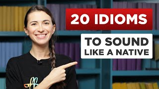 20 Useful English Idioms That Native Speakers Use [upl. by Airekat]