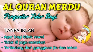 MUROTTAL PENGANTAR TIDUR BAYI GELISAH SUSAH TIDUR AGAR TIDUR AYAT SUCI ALQURAN PENGANTAR TIDUR BAYI [upl. by Genovera]