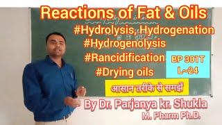 Reactions of Fats amp Oils  Saponification  Rancidification  Hydrogenation Drying  BP 301T L24 [upl. by Noivart]