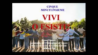 VIVI O ESISTI cinque minuti insieme [upl. by Katalin]