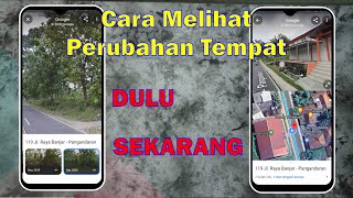 Cara Melihat Perubahan Tempat di Google Maps Hp Kita [upl. by Cryan368]