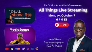 The Dr Vibe Show and MediaScope  Lets talk Live streaming with Kirk R Nugent [upl. by Zuliram]