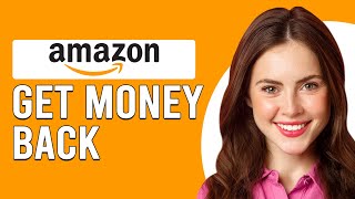 How To Get Money Back From Amazon How To Get A Refund From Amazon [upl. by Teferi]