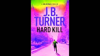 Hard Kill 🎧 Book by J B Turner 🎧 A Jon Reznick Thriller Book 2 Mystery  Best Audiobooks Free [upl. by Rats383]