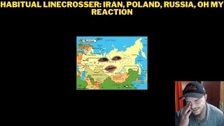 Habitual Linecrosser Iran Poland Russia Oh My Reaction [upl. by Yecnuahc]