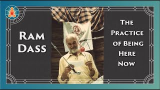 Ram Dass  The Practice of Being Here Now [upl. by Geier850]