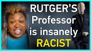 Rutgers University Professor is INSANELY RCIST [upl. by Acinom137]