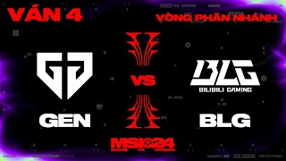 GEN vs BLG  Ván 4  MSI 2024  Vòng Phân Nhánh  16052024 [upl. by Nigle]