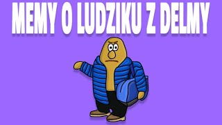 MEMY O LUDZIKU Z DELMY [upl. by Barnaby]